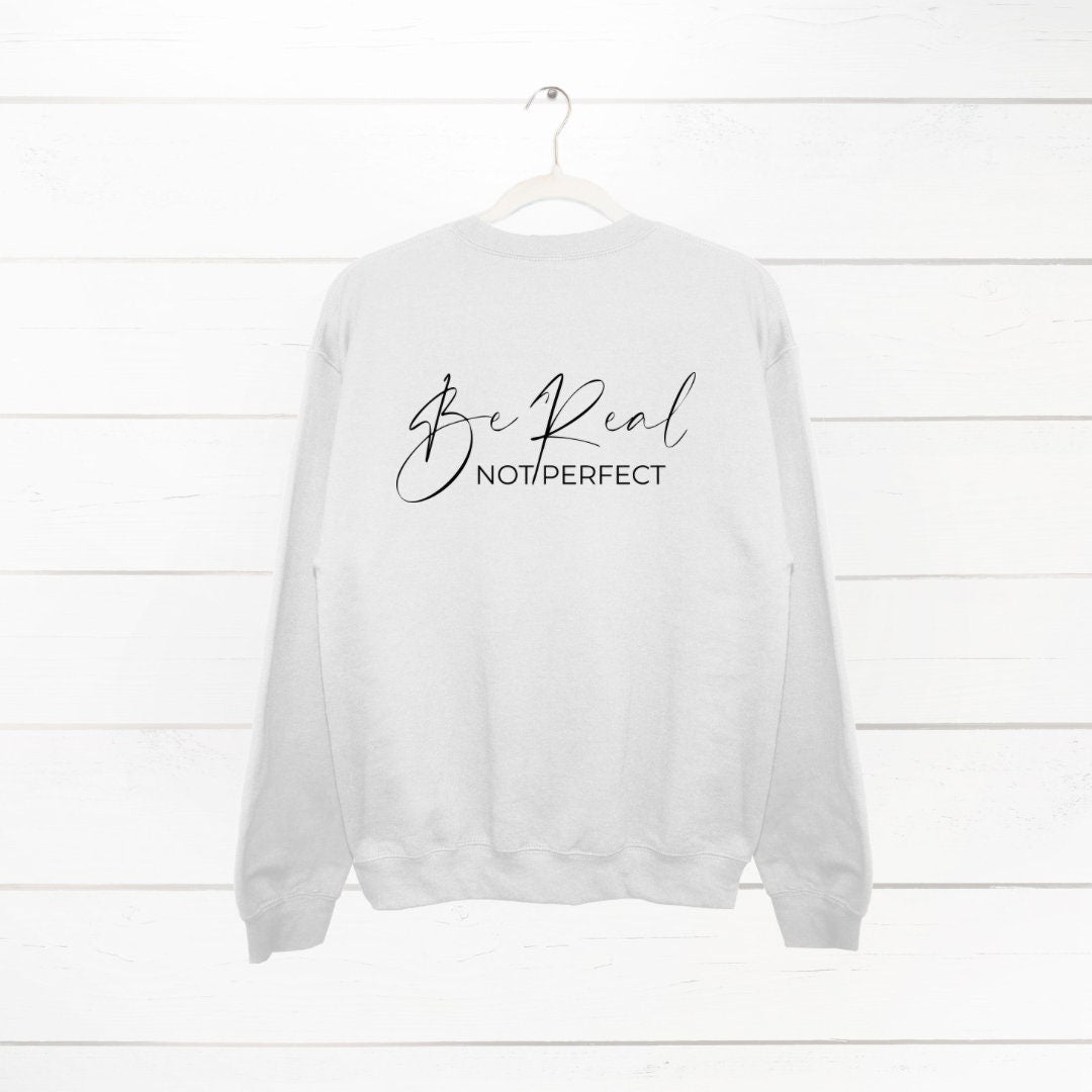 Be Real Not Perfect Sweatshirt, Cute Jumper, Mental Health Sweater, Mental Health Jumper, Gift for Mum, Gift for Her