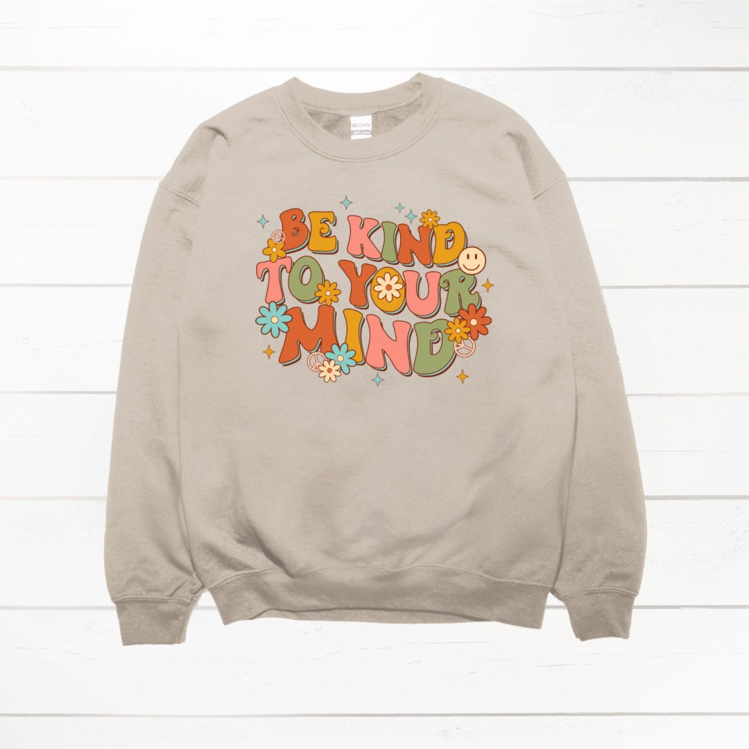 Be Kind to your Mind Sweatshirt, Cute Jumper, Mental Health Sweater, Mental Health Jumper, Gift for Mum, Gift for Her
